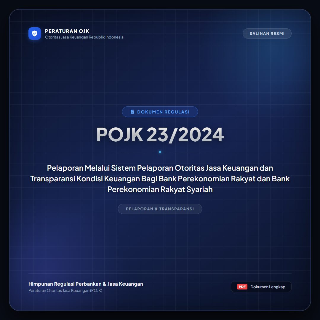 POJK 23-2024 - Pelaporan Melalui Sistem Pelaporan Otoritas Jasa Keuangan dan Transparansi Kondisi Keuangan Bagi Bank Perekonomian Rakyat dan Bank Perekonomian Rakyat Syariah